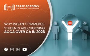 Why Indian Commerce Students Are Choosing ACCA Over CA in 2026 | ACCA Course | best ACCA Online Coaching In India | Saraf Academy
