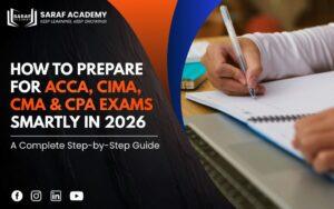 Step-by-Step Guide: How to Prepare for ACCA, CIMA, CMA & CPA Exams Smartly in 2026