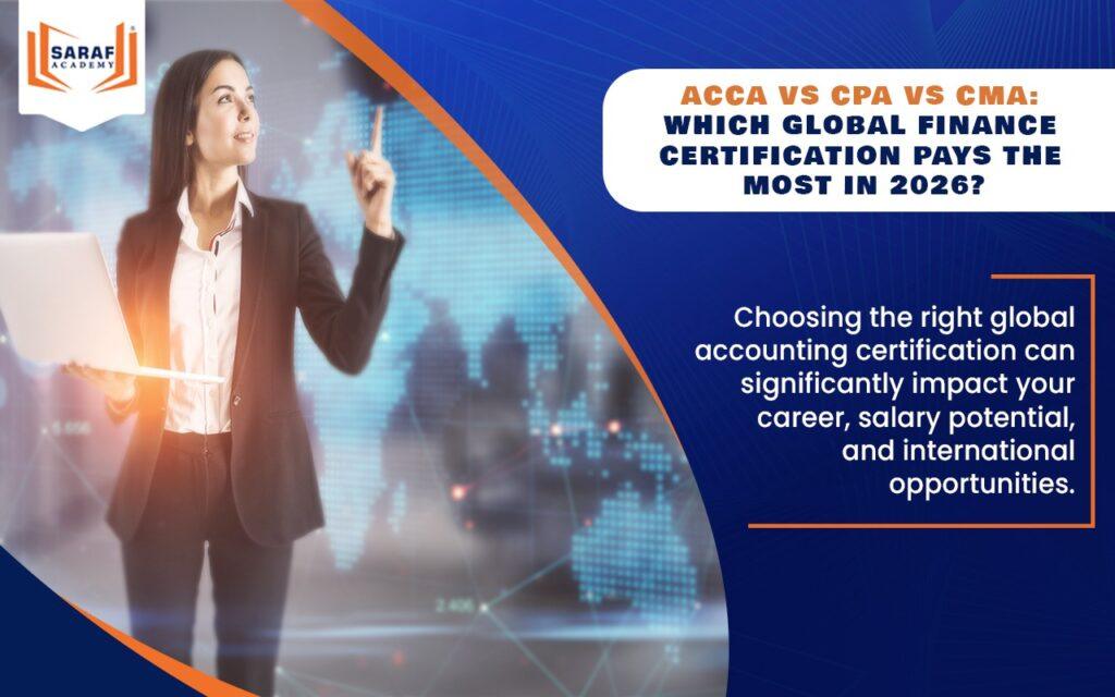 ACCA vs CPA vs CMA: Which Global Finance Certification Pays the Most in 2026?