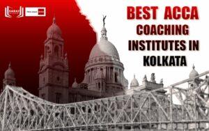 The Best ACCA Coaching Institutes Of Kolkata In 2026