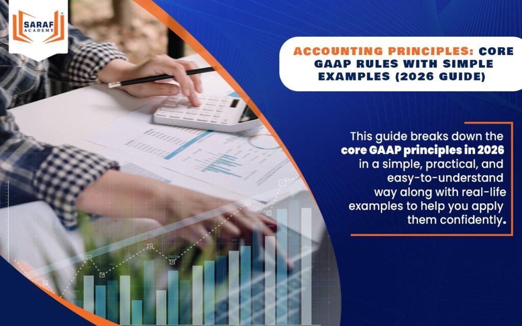Accounting Principles: Core GAAP Rules With Simple Examples (2026 Guide)