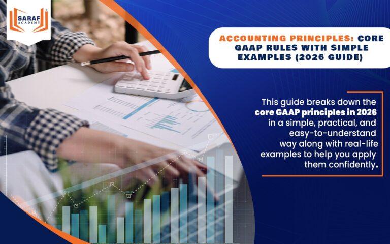 Accounting Principles: Core GAAP Rules With Simple Examples (2026 Guide)